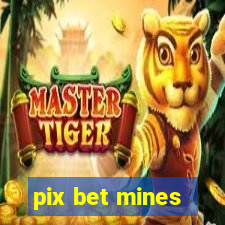 pix bet mines